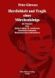 Herrlichkeit und Tragik eines M�rchenk�nigs: Die Wahrheit �ber K�nig Ludwig II. von Bayern, den letzten wirklichen Monarchen seines Jahrhunderts