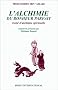 L'Alchimie du bonheur parfait : Trait� d'alchimie spirituelle