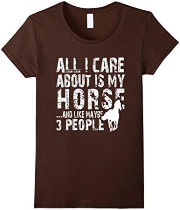 Women's all i care about is my horse and like maybe 3 people shirt  Medium Brown