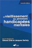 Le vieillissement des personnes handicap�es mentales