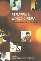 Remapping World Cinema: Identity, Culture and Politics in Film