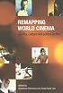 Remapping World Cinema: Identity, Culture and Politics in Film