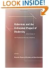 Habermas and the Unfinished Project of Modernity: Critical Essays on The Philosophical Discourse of Modernity (Studies in Contemporary German Social Thought)