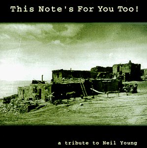 CD-Charts  Search : This Note's For You Too! A Tribute To Neil Young