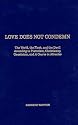 Love Does Not Condemn: The World, the Flesh, and the Devil According to Platonism, Christianity, Gnosticism, and 'A Course in Miracles'