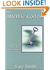 The Afterlife Codes: Searching for Evidence of the Survival of the Human Soul
