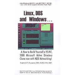 Linux, DOS and Windows. . . A How to build Yourself a 95/NT, 2000 Microsoft Active Directory Clone now with NDS Networking