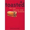 Toasted: The New Toaster Oven Cookbook