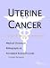 Uterine Cancer - A Medical Dictionary, Bibliography, and Annotated Research Guide to Internet References