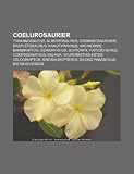 Coelurosaurier: Tyrannosaurus, Albertosaurus, Dromaeosaurider, Daspletosaurus, Nanotyrannus, Anchiornis, Bambiraptor, Deinonychus, Scipionyx (Swedish Edition)