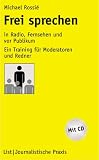 Frei sprechen in Radio, Fernsehen und vor Publikum: Ein Handbuch f&uuml;r Moderation und Pr&auml;sentation - Michael Rossi&eacute;, Werner G. Langenfelder