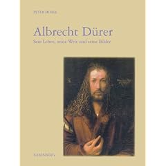 Albrecht D�rer: Sein Leben, seine Welt und seine Bilder