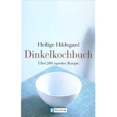 Dinkelkochbuch: �ber 200 erprobte Rezepte