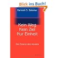 Kein Weg. Kein Ziel. Nur Einheit: Die Essenz des Advaita: Vom Gl�ck, mit sich und der Welt eins zu sein