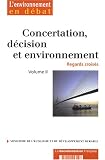 Concertation, d�cision et environnement : Regards crois�s, Actes du s�minaire trimestriel 