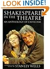Shakespeare in the Theatre: An Anthology of Criticism (Oxford Shakespeare Topics)