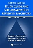 Kaplan and Sadock s Study Guide and Self-Examination Review in Psychiatry