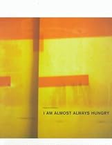 I Am Almost Always Hungry