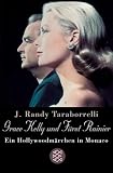 Grace Kelly und F�rst Rainier: Ein Hollywoodm�rchen in Monaco - J. Randy Taraborrelli