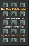 The New Relationship: Human Capital in the American Corporation