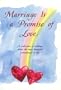 Marriage Is a Promise of Love: A Collection of Writings about the Most Beautiful Commitment in Life