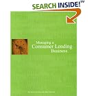 Managing a Consumer Lending Business by David Lawrence and Arlene Solomon