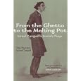 From the Ghetto to the Melting Pot: Israel Zangwill's Jewish Plays
