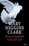 Denn vergeben wird dir nie