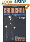 Churchill : A Major New Assessment of His Life in Peace and War