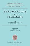 Bradwardine and the Pelagians : a study of his De causa Dei and its opponents