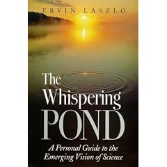 Whispering Pond: A Personal Guide to the Emerging Vision of Science