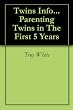 Twins Info... Parenting Twins in The First 5 Years