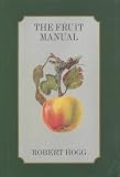 Search : The Fruit Manual: A Guide to the Fruits and Fruit Trees of Great Britain