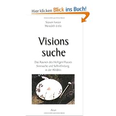 Visionssuche: Das Raunen des Heiligen Flusses. Sinnsuche und Selbstheilung in der Wildnis