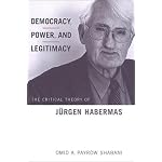 Democracy, Power, and Legitimacy: The Critical Theory of J?rgen Habermas book cover