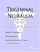   - Trigeminal Neuralgia - A Medical Dictionary, Bibliography, and Annotated Research Guide to Internet References