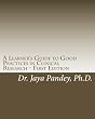 A Learner's Guide to Good Practices in Clinical Research - First Edition: Simplified Version of Clinical Research to Help Understand the Quality and ... for Beginners: Right Step in Right Direction