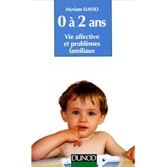 L'enfant de 0 � 2 ans : Vie affective et probl�mes familiaux
