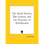 The Zend-Avesta, The Gathas, and the Doctrine of Zarathustra