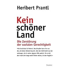 Kein sch�ner Land: Die Zerst�rung der sozialen Gerechtigkeit