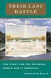 Their Last Battle: The Fight For The National World War II Memorial
