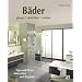 Bäder planen, einrichten, erleben. Tipps und Ideen, Materialien und Beispiele