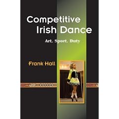 Competitive Irish Dance: Art, Sport, Duty