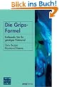 Die Grips-Formel. Entfesseln Sie Ihr geistiges Potenzial