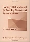 Coping Skills Manual for Treating Chronic and Terminal Illness (Springer Series on Rehabilitation)