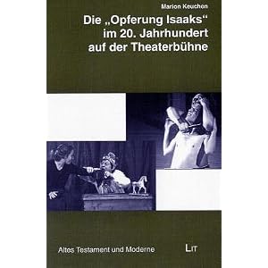 Die "Opferung Isaaks" im 20. Jahrhundert auf der Theaterbühne: Auslegungsimpulse im Blick auf "Abra