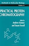 Practical Protein Chromatography (Methods in Molecular Biology) (Methods in Molecular Biology)