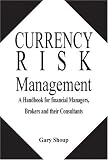 img - for Currency Risk Management: A Handbook for Financial Managers, Brokers, and Their Consultants book / textbook / text book