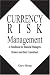 Currency Risk Management: A Handbook for Financial Managers, Brokers, and Their Consultants