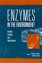 Enzymes in the Environment: Activity, Ecology and Applications (Books in Soils, Plants, and the Environment)